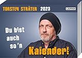 Du bist auch so'n Kalender! Torsten Sträter Tageskalender 2023: Tischkalender zum Aufstellen und Abreißen!