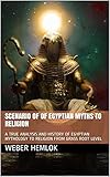 SCENARIO OF OF EGYPTIAN MYTHS TO RELIGION: A TRUE ANALYSIS AND HISTORY OF EGYPTIAN MYTHOLOGY TO RELIGION FROM GRASS ROOT LEVEL (English Edition)