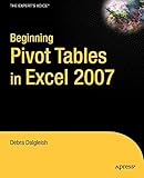 Beginning Pivot Tables In Excel 2007 (Expert's Voice): From Novice to Professional (Beginning From Novice to Professional)