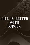 Paranormal Investigation Log Book - life is better with burger Graphic gift for lover Hamburgers Family: Burger, Ghost Hunting Journal & Paranormal ... - Gift for Demonologists, Ghost & D