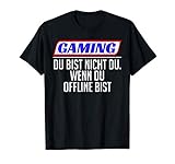 Du bist nicht du wenn du Offline bist Gaming Geschenkidee T-S