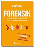 Forensik: 50 spektakuläre Kriminalfälle - von der Wissenschaft aufgek