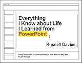 Everything I Know about Life I Learned from PowerPoint (English Edition)