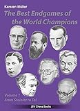 The Best Endgames of the World Champions Vol 1: From Steinitz to T