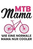 MTB Mama - Fahrrad Radfahrer Mountainbike Damen Notizbuch (Taschenbuch DIN A 5 Format Liniert): Lustiges Fahrradfahrer Geschenk Notizheft, ... für Frauen, die gerne Mountainbik