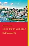 Reise durch Georgien: Ein Erlebnisb