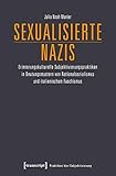 Sexualisierte Nazis: Erinnerungskulturelle Subjektivierungspraktiken in Deutungsmustern von Nationalsozialismus und italienischem Faschismus (Praktiken der Subjektivierung)