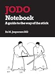 Jodo Notebook: A guide to the way of the stick