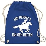 Shirtracer Pferde Geschenk und Reiten Zubehör - Mir reicht's ich geh reiten mit Pferd und Reiterin - weiß - Unisize - Royalblau - reiten turnbeutel - WM110 - Turnbeutel und Stoffbeutel aus Baumw