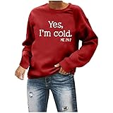 Komiseup Yes, l Am Cold Briefdruck Sweatshirt für Damen Frauen Lose Langarm-Sweatshirt mit Rundhalsausschnitt Pulli Shirt Mode Langarm Bluse Pullover Oberteile Elegant Langarmshirt Tunika Top
