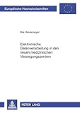 Elektronische Datenverarbeitung in den neuen medizinischen Versorgungssystemen (Europäische Hochschulschriften Recht, Band 4240)