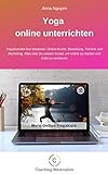 Yoga online unterrichten: Yogastunden live streamen, Online-Kurse, Bezahlung, Technik und Marketing. Alles was Du wissen musst, um online zu starten und G