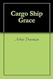 Cargo Ship Grace (English Edition)