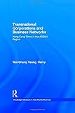 Transnational Corporations and Business Networks: Hong Kong Firms in the ASEAN Region (Routledge Advances in Asia-Pacific 9)