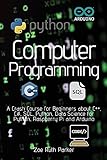 Computer Programmin: A Crash Course for Beginners about C++, C#, SQL, Python, Data Science for Python, Raspberry