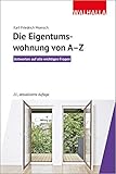 Die Eigentumswohnung von A-Z: Antworten auf alle wichtigen Fragen; Walhalla R