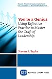 You're A Genius: Using Reflective Practice to Master the Craft of Leadership (Human Resource Management and Organizational Behavior Collection) (English Edition)