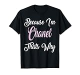 Because I'm Chanel That's Why - Chanel Name personalisiert T-S