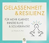 GELASSENHEIT & RESILIENZ * Coaching Meditationen für mehr Klarheit, innere Ruhe und S