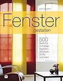 Fenster gestalten: 500 Ideen für Vorhänge, Gardinen, Jalousien, S