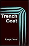 Trench Coat: Shreya Kansal (English Edition)