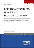 Betriebswirtschaftslehre für Sozialunternehmen: BWL-Grundwissen für Studium, Fortbildung und Prax