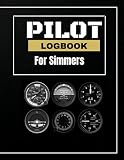 PILOT LOGBOOK FOR SIMMERS: The Perfect and Handy Flight Simulator Handbook/Notebook for V