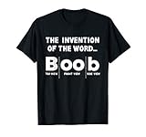 Invention of the Word Boob | Funny Big Breast Lover T-S