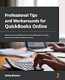 Professional Tips and Workarounds for QuickBooks Online: Improve your QuickBooks Online and bookkeeping skills using advanced techniques and best practices (English Edition)