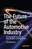 The Future of the Automotive Industry: The Disruptive Forces of AI, Data Analytics, and Dig