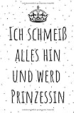 Ich schmeiß alles hin und werd Prinzessin: Notizbuch liniert | 15 x 23cm (ca. A5) | 126 S