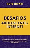 Desafios Adolescente/Internet (Portuguese Edition)