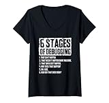 Damen 6 Stages of Debugging T-Shirt Coding Programmer Geschenk T-Shirt mit V