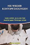 Nie wieder eine Kontopfändung: Insiderwissen enthüllt: Wie Du Dein Geld dauerhaft gegen Pfändungen schü