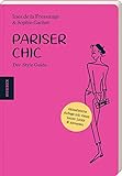 Pariser Chic: Der Style Guide. Aktualisierte Auflage mit vielen neuen Look