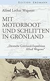 Mit Motorboot und Schlitten in Grönland: 'Deutsche Grönland-Expedition Alfred Wegener' (Edition Erdmann)