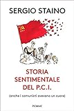 Storia sentimentale del P.C.I.: (anche i comunisti avevano un cuore) (Italian Edition)