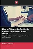 Ligar o Sistema de Gestão de Aprendizagem com Redes Sociais: Integrar o Twitter com o Moodle para fins educativos com o Twitter API
