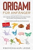 Origami für Anfänger: Das große Origami Buch für Kinder und Erwachsene: DIY Kunst aus Papier falten - Vom Papierflieger bis zum Schwan - inkl. 50 ... - inkl. 50 Anleitungen für tolle Fig