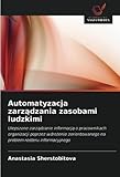 Automatyzacja zarządzania zasobami ludzkimi: Ulepszone zarządzanie informacją o pracownikach organizacji poprzez wdrożenie zorientowanego na problem ... na problem rosteru informacyjneg