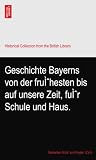 Geschichte Bayerns von der fruÌˆhesten bis auf unsere Zeit, fuÌˆr Schule und H
