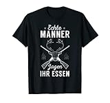 Herren Jagd Spruch Echte Männer jagen ihr Essen Jäger Geschenk T-S