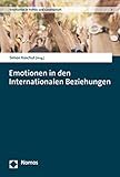 Emotionen in den Internationalen Beziehungen (Emotionen in Politik Und Gesellschaft)