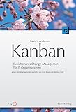 Kanban: Evolutionäres Change Management für IT-Org