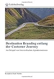 Destination Branding entlang der Customer Journey: Am Beispiel von österreichischen Alp