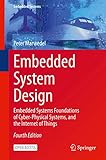 Embedded System Design: Embedded Systems Foundations of Cyber-Physical Systems, and the Internet of Thing