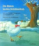 Die Enten laufen Schlittschuh: Ein Bilderbuch mit Versen von Christian Morg