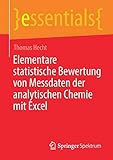 Elementare statistische Bewertung von Messdaten der analytischen Chemie mit Excel (essentials)