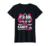 Damen Ich Bin Die Ich Geb Mir Die Kante Tante T-S