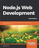 Node.js Web Development: Server-side web development made easy with Node 14 using practical examples, 5th E